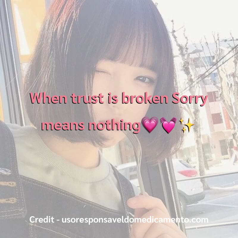 When trust is broken Sorry means nothing💗💓✨
